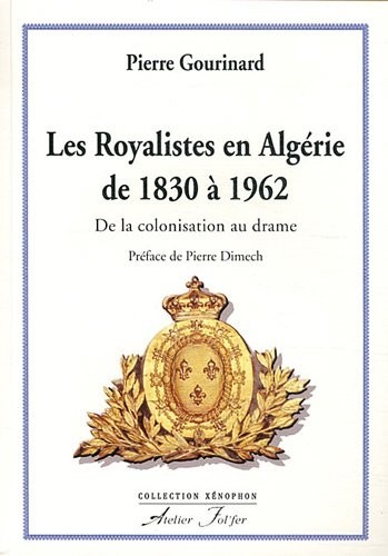 Les Royalistes en Algérie de 1830 à 1962
