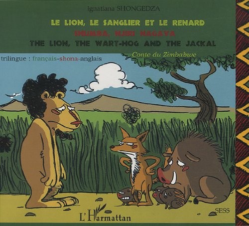 Le lion, le sanglier et le renard : Conte du Zimbabwe, édition trilingue : français, shona, anglais