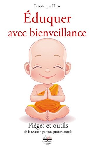 Éduquer avec bienveillance: Pièges et outils de la relation parents-professionnels