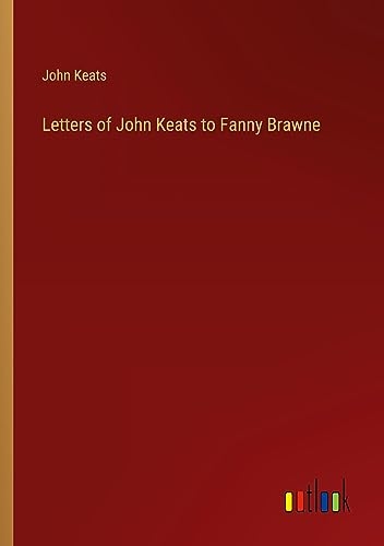 Letters of John Keats to Fanny Brawne [9783368904302]