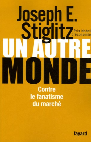 Un autre monde : Contre le fanatisme du marché