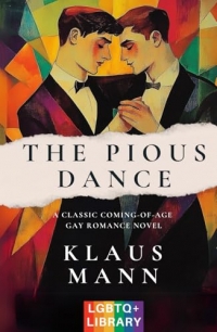 The Pious Dance: A Classic Coming-of-Age Gay Romance Novel (Translated & Annotated) (English Edition)