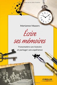 Ecrire ses mémoires : Transmettre son histoire et partager son expérience