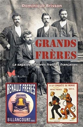 GRANDS FRERES, LA SAGA DE CELEBRES FRATRIES FRANCAISES