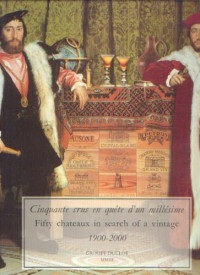 Cinquante crus en quete d'un millesime__Fifty chateaux in search of a vintage__1900-2000
