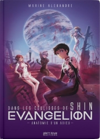 Dans les coulisses de Shin Evangelion : Anatomie d un adieu