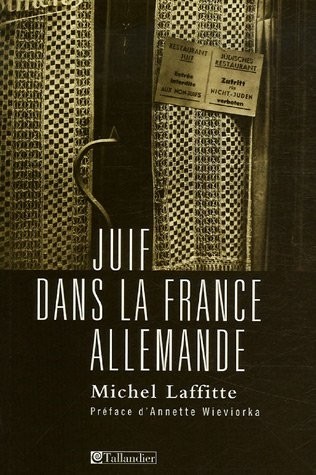 Juif dans la France allemande : Institutions, dirigeants et communautés au temps de la Shoah