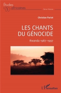 Les chants du génocide: Rwanda 1987-1997