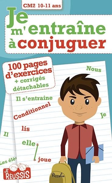Je m'entraîne à conjuguer CM2 : 10-11 ans