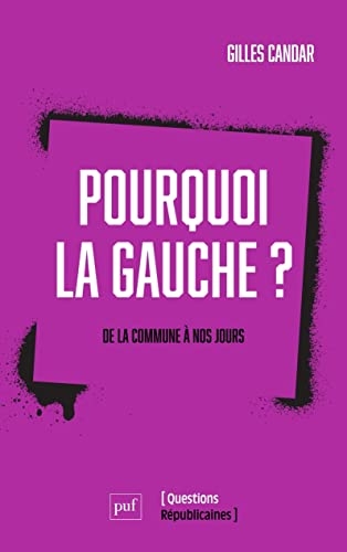 Pourquoi la gauche ?: De la commune à nos jours