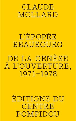 L'épopée Beaubourg 1971-1978