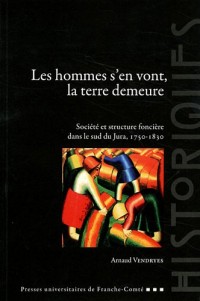 Les hommes s'en vont, la terre demeure : Société et structure foncière dans le sud du Jura (1750-1830)