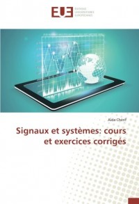 Signaux et systèmes: cours et exercices corrigés