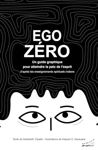 Ego zéro - Un guide graphique pour atteindre la paix de l'esprit d'après les enseignements spirituel