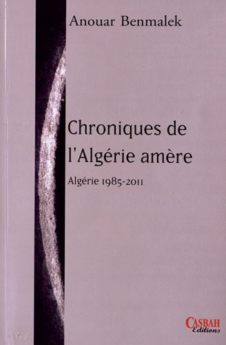CHRONIQUES DE L'ALGERIE AMERE : Algérie 1985-2011