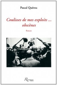 Coulisses de mes exploits... Obscènes