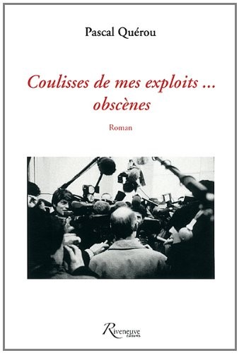 Coulisses de mes exploits... Obscènes