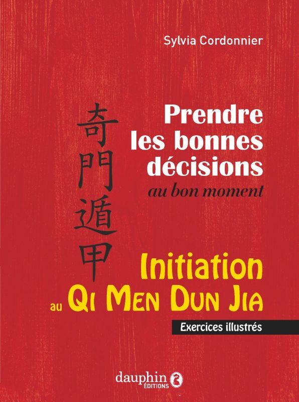 Le Qi-Men - Initiation: Prendre les bonnes décisions au bon moment