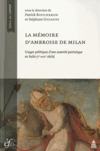 La mémoire d'Ambroise de Milan : Usages politiques et sociaux d'une autorité patristique en Italie (Ve-XVIIIe siècle)