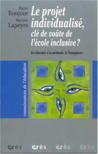 Le projet individualisé, clé de voûte de l'école inclusive ? : Du disours à la méthode, Le Sémaphore