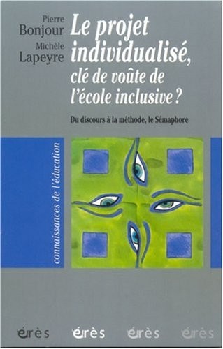Le projet individualisé, clé de voûte de l'école inclusive ? : Du disours à la méthode, Le Sémaphore