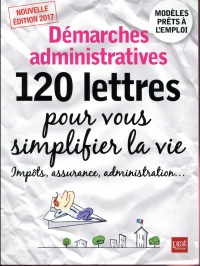 Démarches administratives : 120 lettres pour vous simplifier la vie