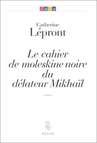 Le Cahier de moleskine noire du délateur Mikhaïl
