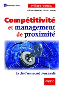Compétitivité et management de proximité: La clé d'un secret bien gardé. Préface d'Alexandre Gérard - Inov-on
