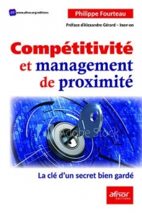 Compétitivité et management de proximité: La clé d'un secret bien gardé. Préface d'Alexandre Gérard - Inov-on