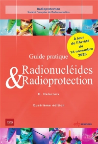 Guide pratique radionucleides & radioprotection: QUATRIÈME ÉDITION (0)