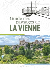 GUIDE DES PAYSAGES DE LA VIENNE (GESTE) (COLL. BEAU PETIT PAYS )