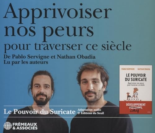 APPRIVOISER NOS PEURS POUR TRAVERSER CE SIÈCLE, LU PAR LES AUTEURS: LE POUVOIR DU SURICATE