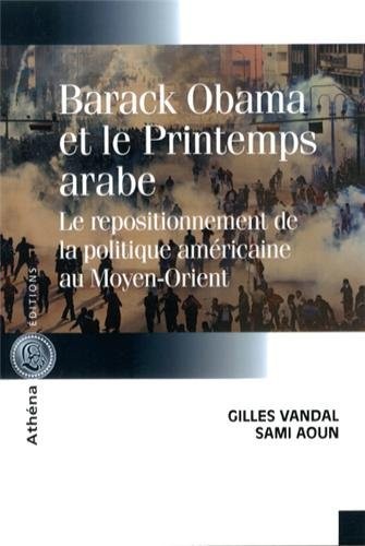 Barack Obama et le Printemps arabe : Le repositionnement de la politique américaine au Moyen-Orient