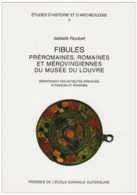 Fibules préromaines, romaines et mérovingiennes du musée du Louvre (2e tirage)
