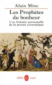 Les Prophètes du bonheur : Une histoire personnelle de la pensée économique