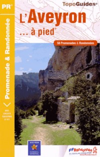 L'Aveyron... à pied : 50 promenandes & randonnées