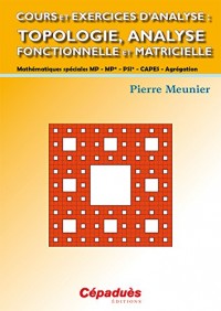 Cours et exercices d'analyse : Topologie, analyse fonctionnelle et matricielle