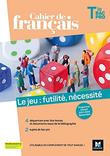 Cahier de français Tle bac pro, Le jeu : futilité, nécessité - Éd. 2021 -Livre élève