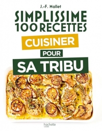 Cuisiner pour sa tribu (spéciale grandes tablées) - simplissime à emporter