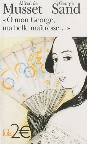 «Ô mon George, ma belle maîtresse...»: Lettres