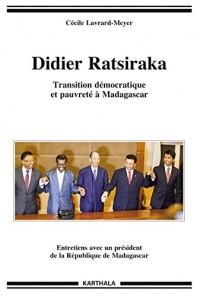 Didier Ratsiraka. Transition démocratique et pauvreté à Madagascar (Hommes et Sociétés)