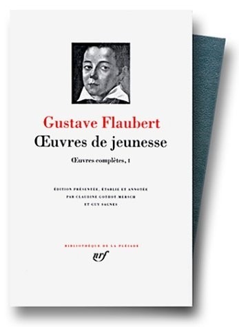 Gustave Flaubert, Oeuvres complètes tome 1 : Oeuvres de jeunesse