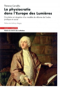 La Physiocratie Dans l'Europe des Lumieres - Circulation et Réception d'un Modele de Reforme de l'Or