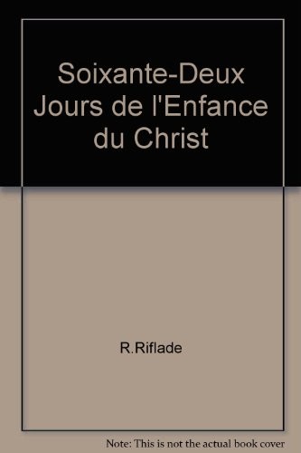 Soixante-Deux Jours de l'Enfance du Christ