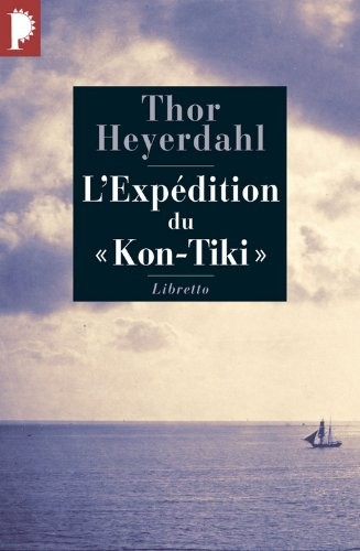 L'Expédition du Kon-Tiki : Sur un radeau à travers le Pacifique