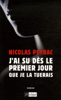 J'ai su dès le premier jour que je la tuerais