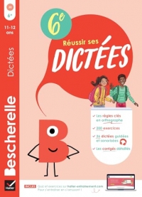 Bescherelle Réussir ses dictées 6e: règles, exercices d'orthographe & dictées (audio)