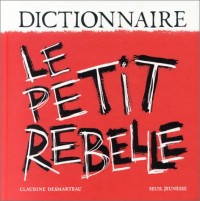 Dictionnaire : Le Petit Rebelle