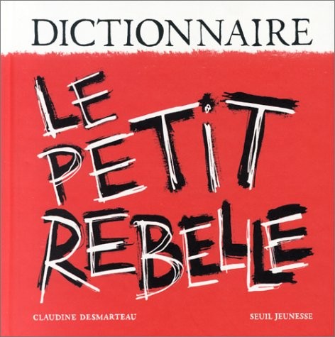 Dictionnaire : Le Petit Rebelle