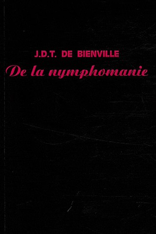 De la nymphomanie : Ou Traité de la fureur utérine